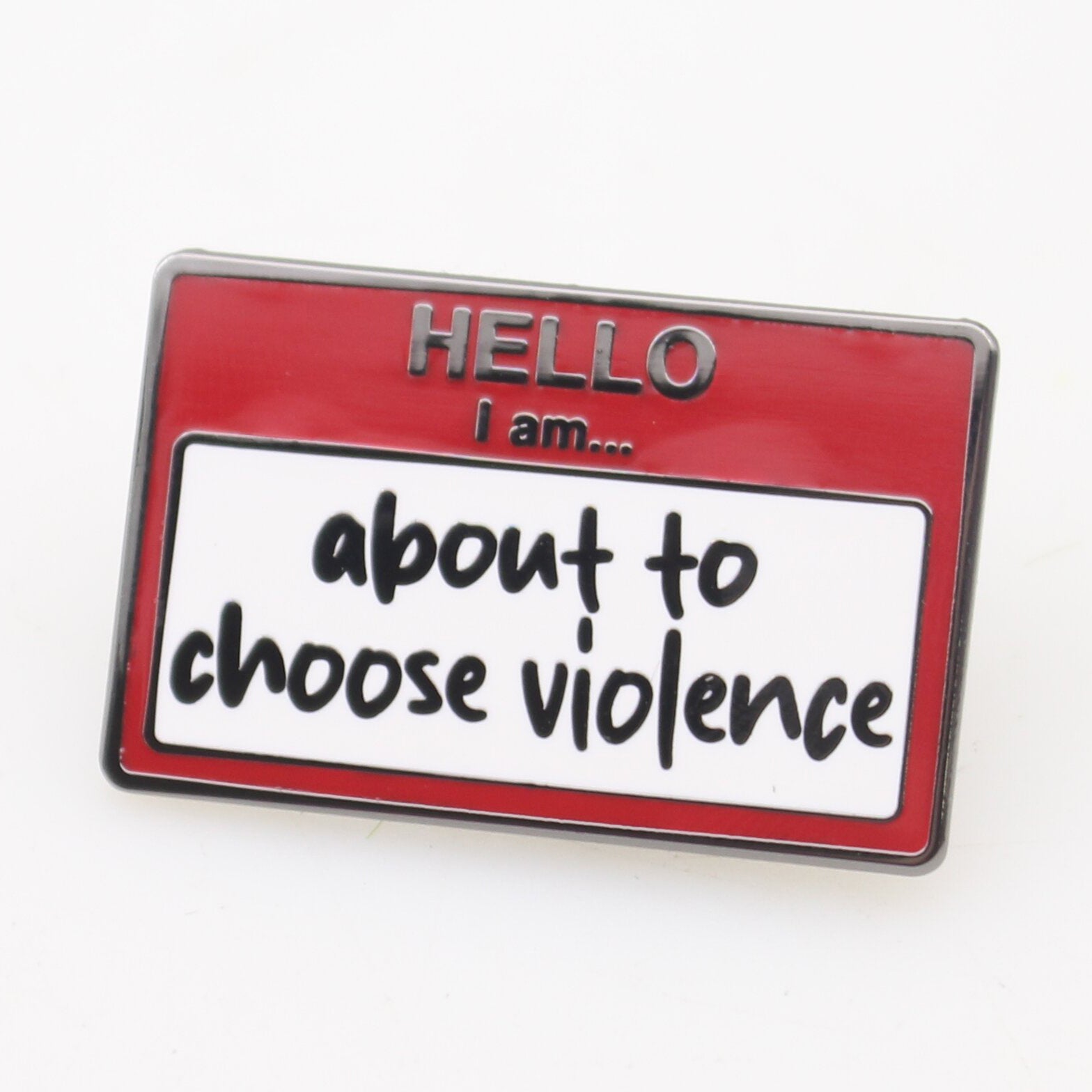 Hello, I am About to Choose Violence Enamel Pin - Shady Front