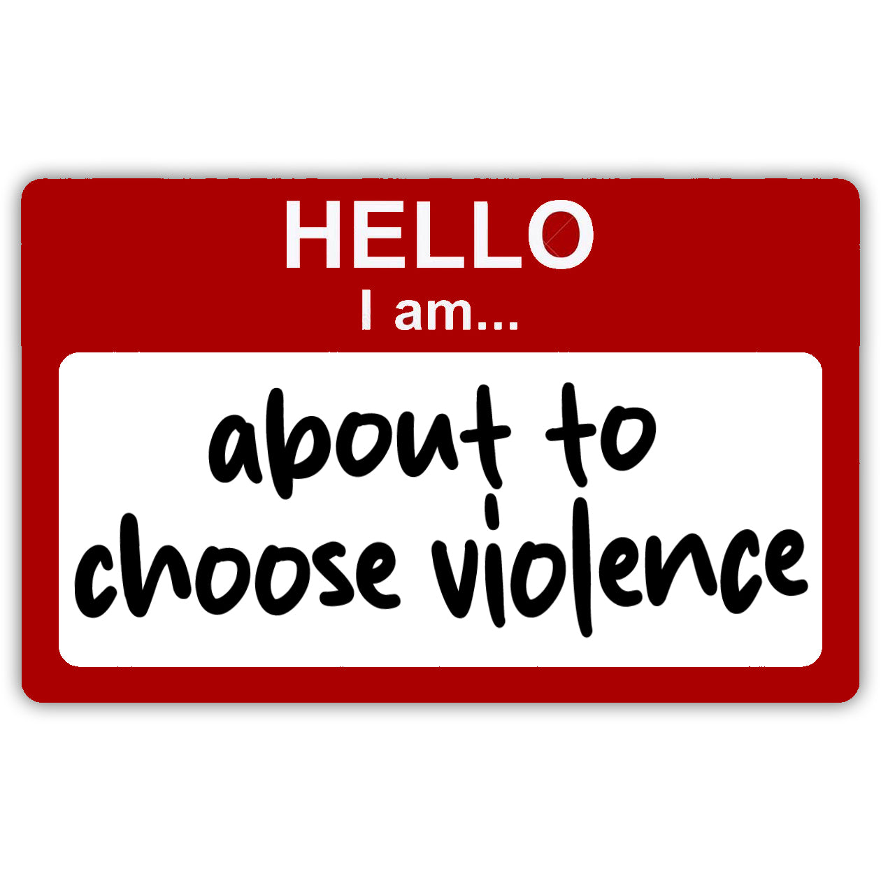 Wholesale Hello, I'm About to Choose Violence Flexible Magnet - Shady Front