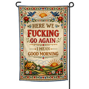 Here We F--king Go Again Garden Flag - Shady Front