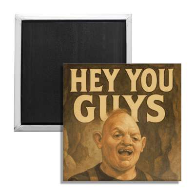 Hey You Guys Fridge Magnet - Shady Front
