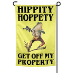 Hippity Hoppety Get Off My Property Garden Flag