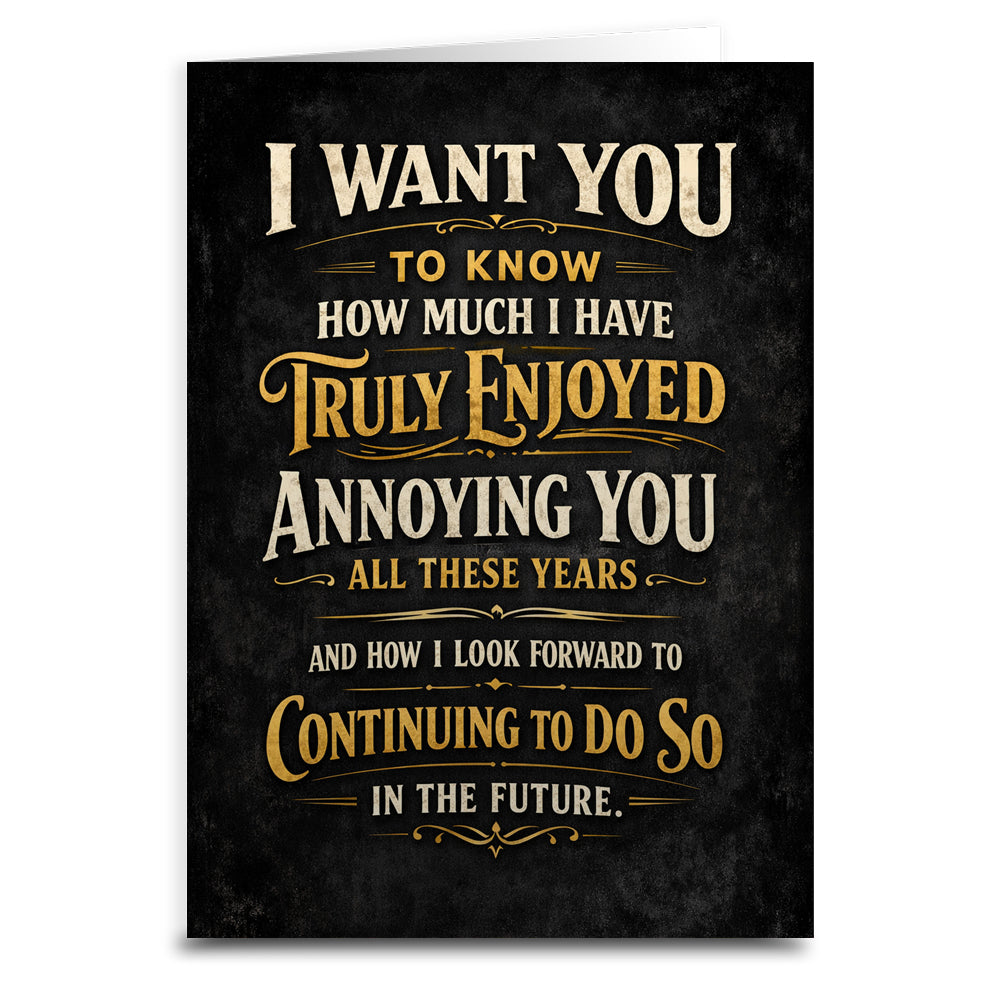 How Much I Truly Enjoy Annoying You Card - Shady Front
