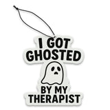 I Got Ghosted By My Therapist Air Freshener