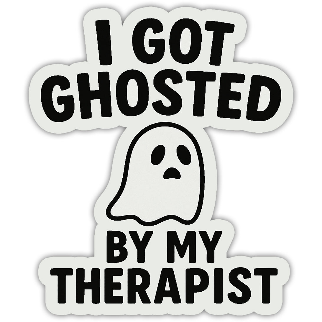I Got Ghosted By My Therapist Sticker - Shady Front