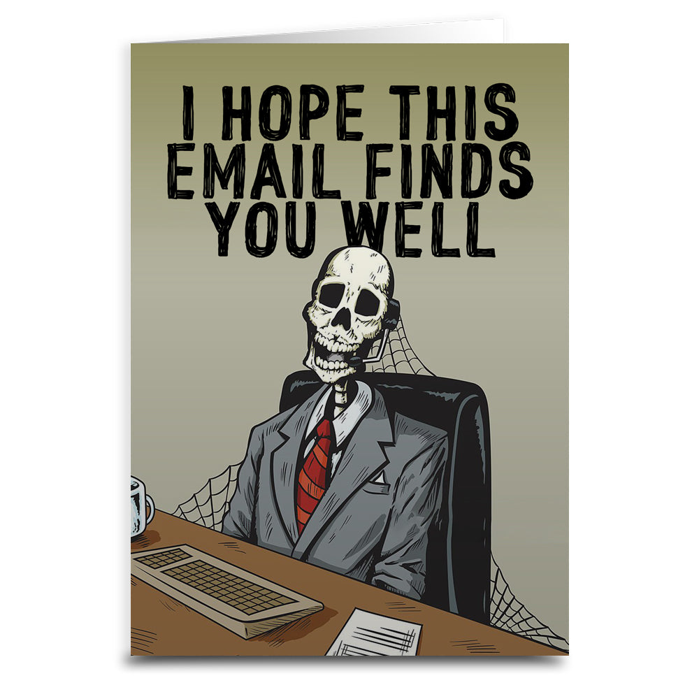 I Hope This Email Finds You Well Greeting Card - Shady Front