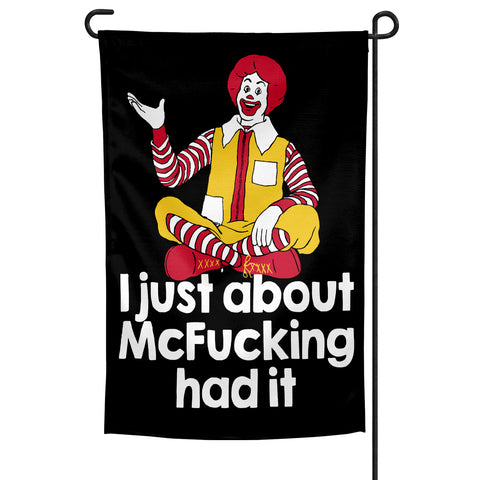 I Just About McF--king Had It Garden Flag