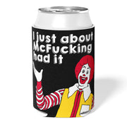 I Just About McF--king Had It Can Cooler - Shady Front