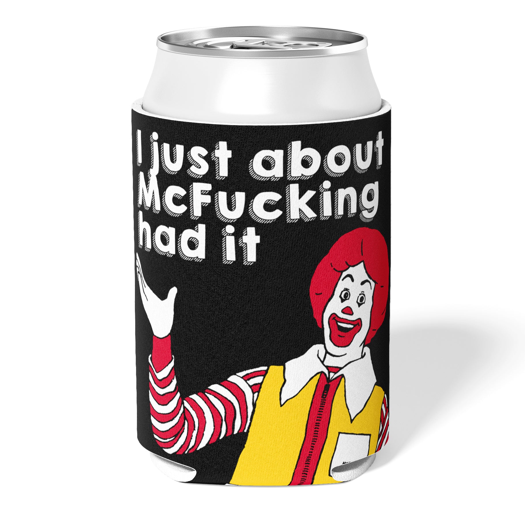 I Just About McF--king Had It Can Cooler - Shady Front