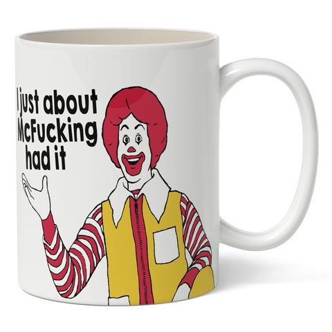 I Just About McF--king Had It Mug