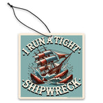 I Run a Tight Shipwreck Air Freshener