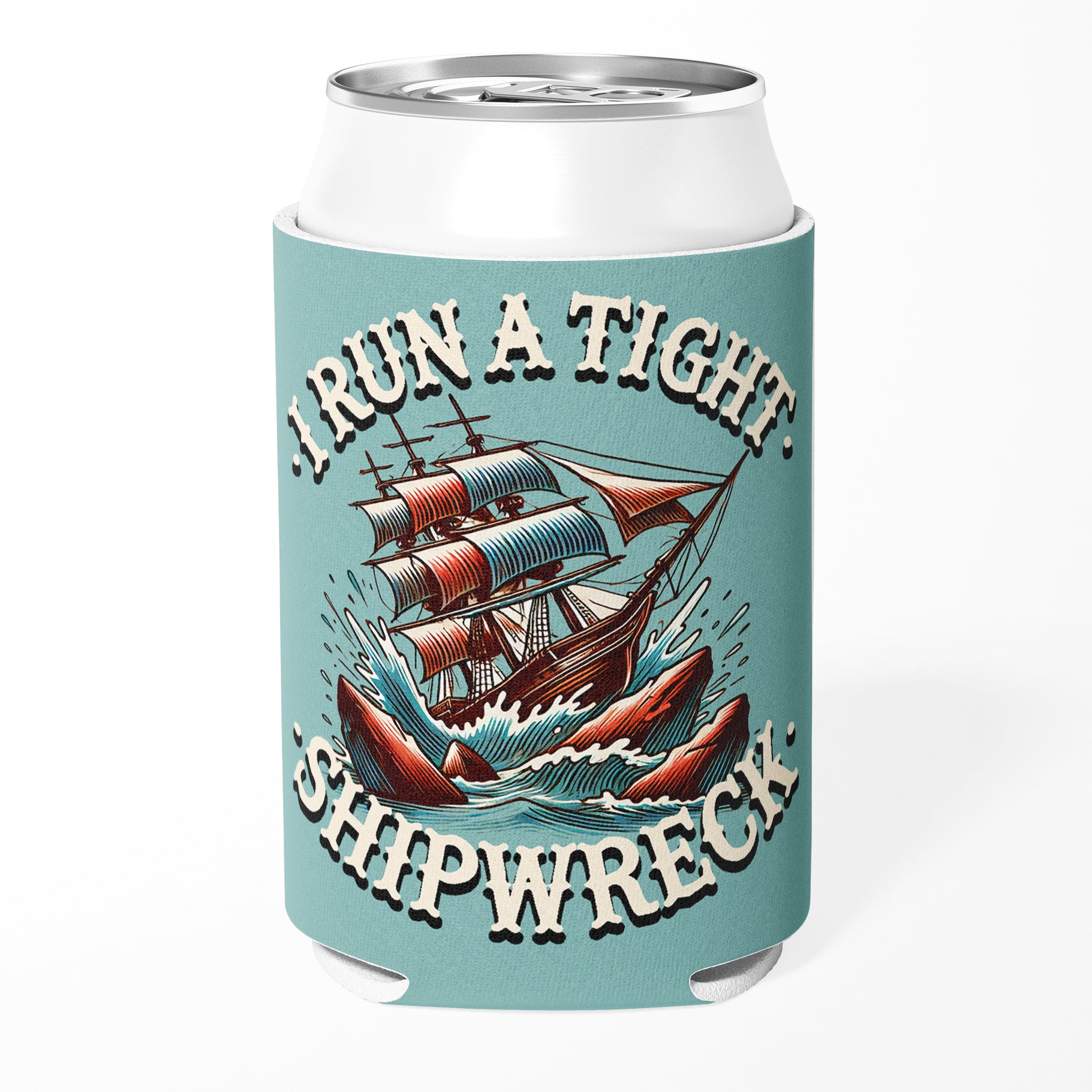 I Run a Tight Shipwreck Can Cooler - Shady Front