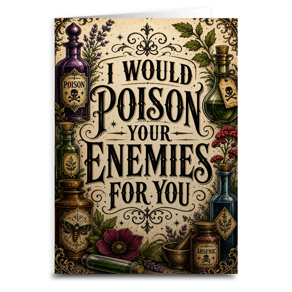 Wholesale I Would Poison Your Enemies For You Greeting Card - Shady Front