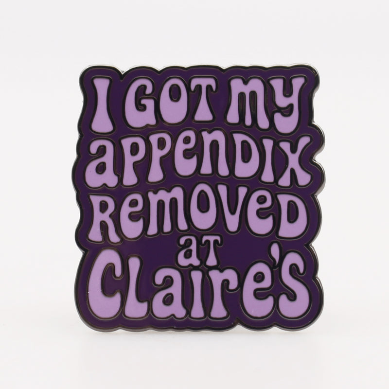 I Got My Appendix Removed at Claire's Enamel Pin Wholesale Supplier - Shady Front