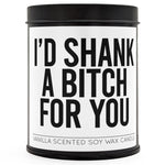 I'd Shank a B-tch for You Scented Candle