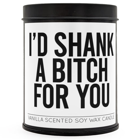 I'd Shank a B-tch for You Scented Candle