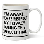 I'm Awake. Please Respect my Privacy Mug