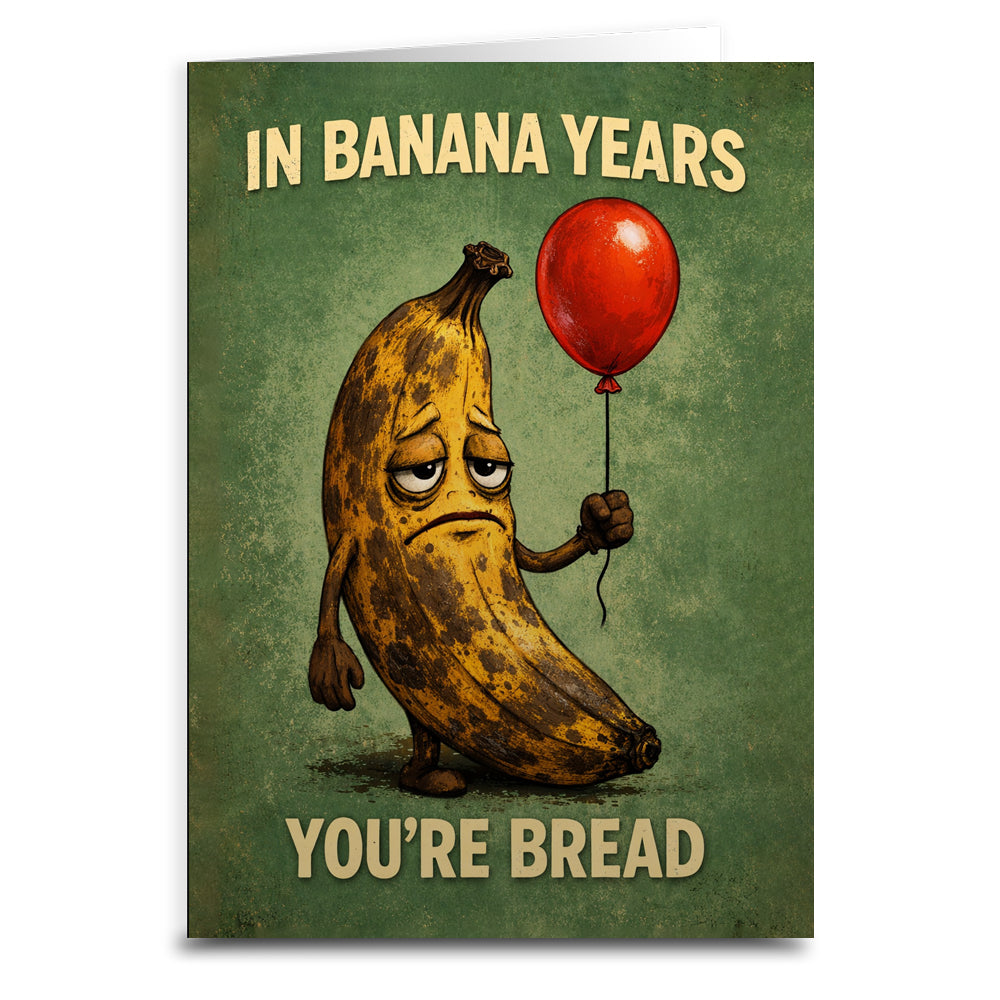 In Banana Years You're Bread Birthday Card - Shady Front