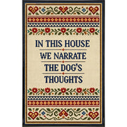 In This House We Narrate the Dog's Thoughts Print - Shady Front