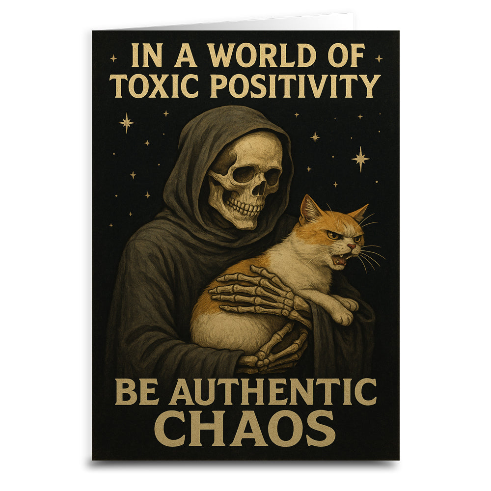 In a World of Toxic Positivity Be Authentic Chaos Greeting Card - Shady Front