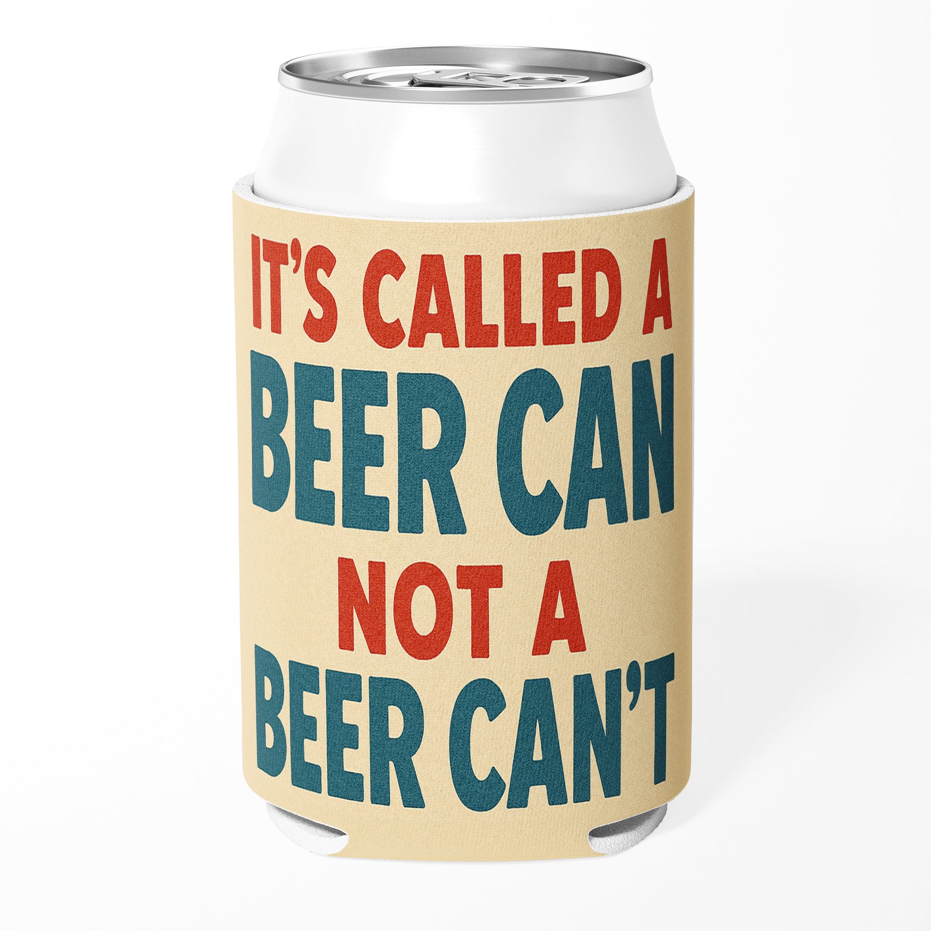 It's Called a Beer Can Not a Beer Can't Can Cooler - Shady Front