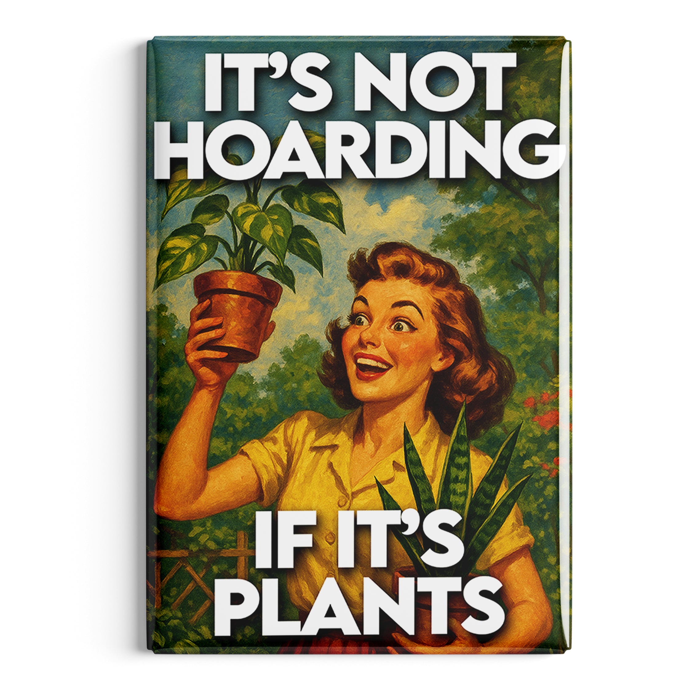 It's Not Hoarding If It's Plants Fridge Magnet
