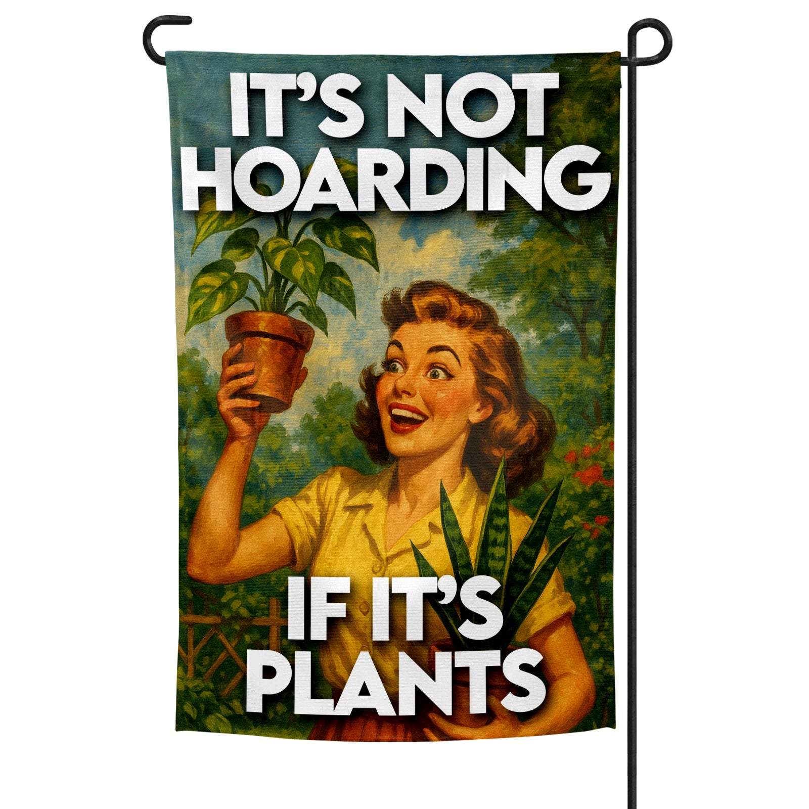 A garden flag featuring an illustration of a woman holding a potted plant with the text 'IT'S NOT HOARDING IF IT'S PLANTS' printed above.