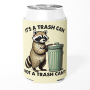 It's a Trash Can Not a Trash Can't Can Cooler - Shady Front