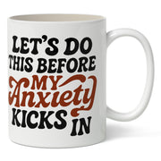 Let's Do This Before My Anxiety Kicks In Mug - Shady Front