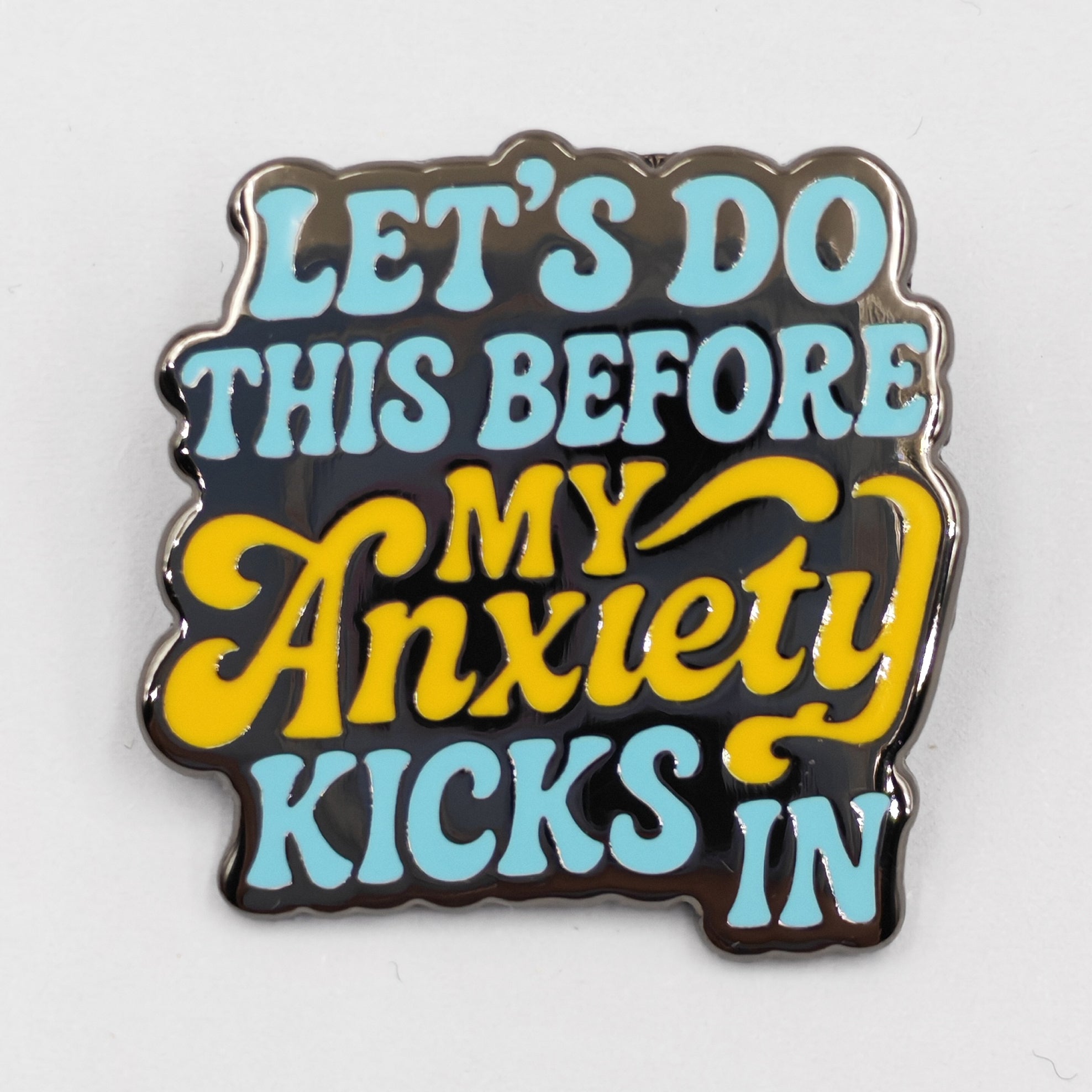 Let's Do This Before My Anxiety Kicks In Enamel - Shady Front