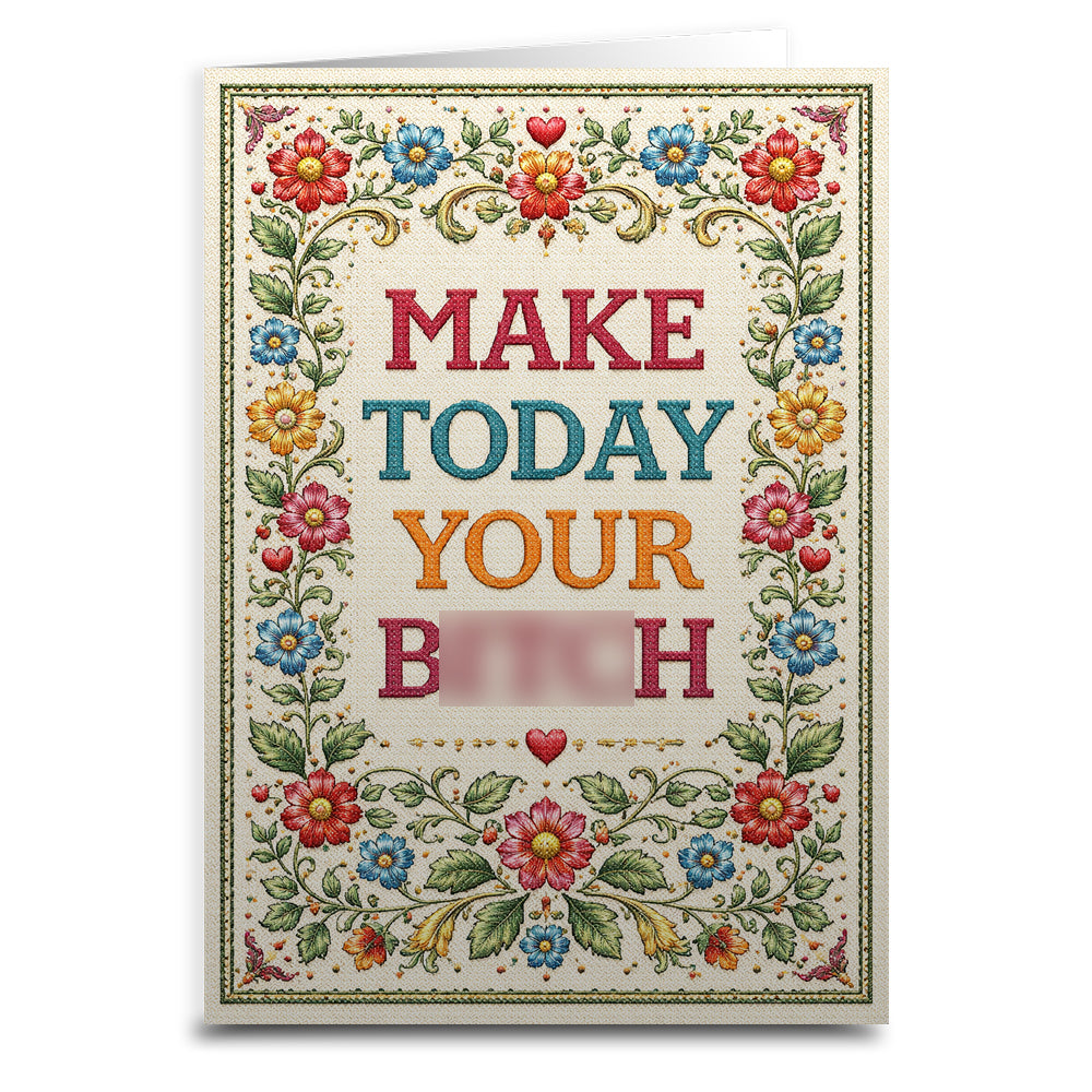 Decorative card with floral design and text 'MAKE TODAYYOUR B--ch' on a white background