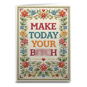 Decorative card with floral design and text 'MAKE TODAYYOUR B--ch' on a white background