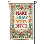 Make Today Your B--ch Garden Flag - Shady Front