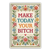 Decorative poster with colorful flowers and text 'MAKE TODAY YOUR B*TCH' on a white background