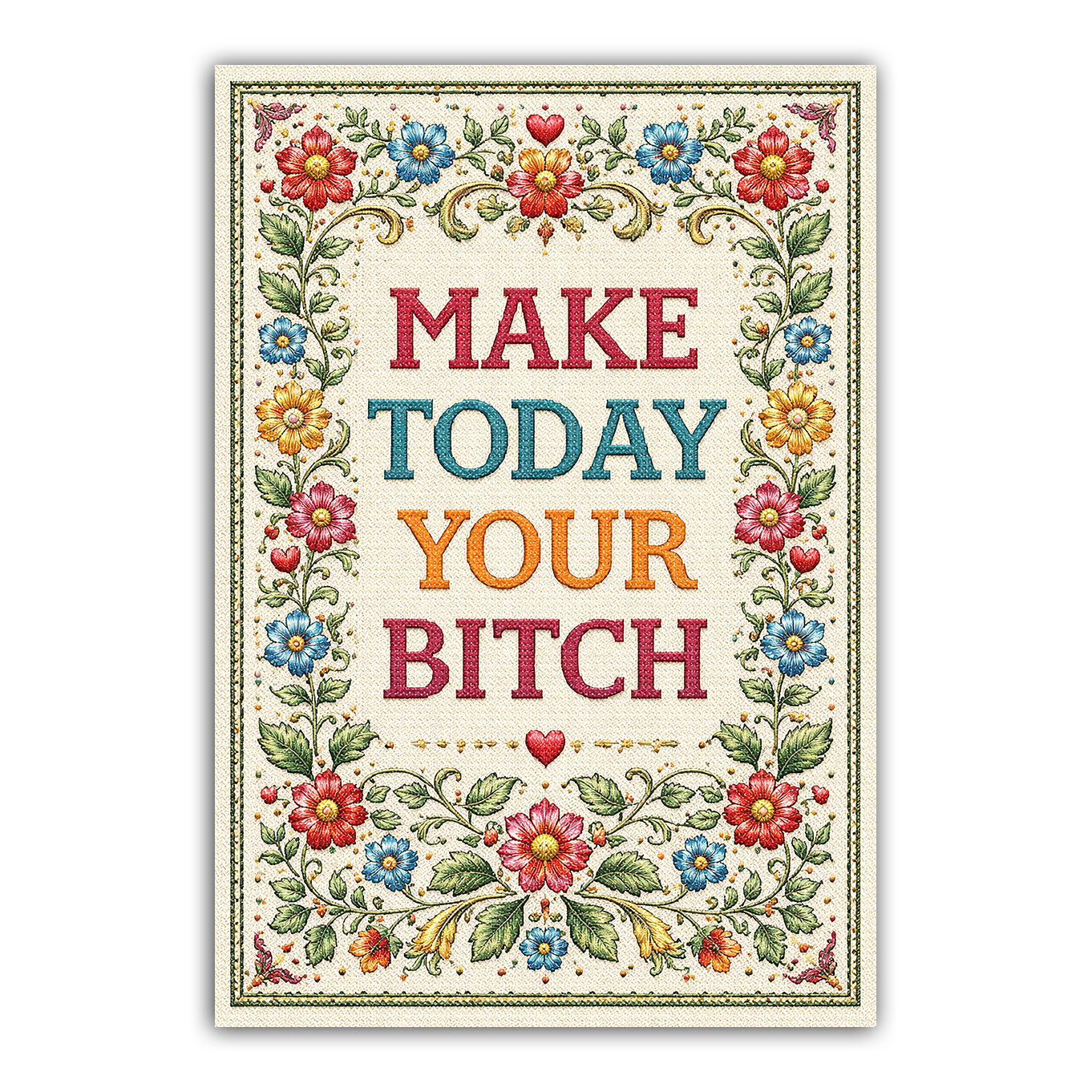 Decorative poster with colorful flowers and text 'MAKE TODAY YOUR B*TCH' on a white background