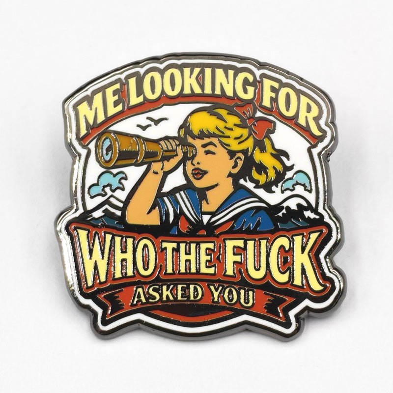Pin esmaltado "Me Looking for Who the F-ck Asked You" Wholesale Supplier - Shady Front