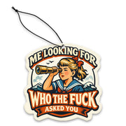 Me Looking for Who the Fuck Asked You Air Freshener - Shady Front