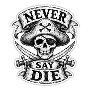 Never Say Die Sticker