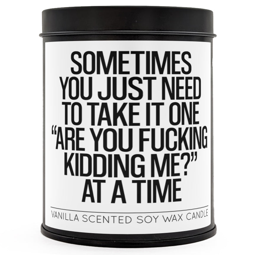 One "Are You F--king Kidding Me" at a Time Scented Candle - Shady Front