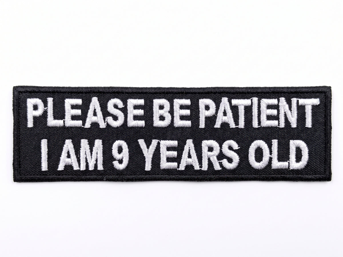 Wholesale Please Be Patient I Am 9 Years Old Patch - Shady Front