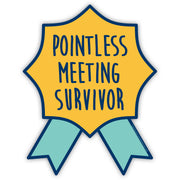 Pointless Meeting Survivor Sticker - Shady Front
