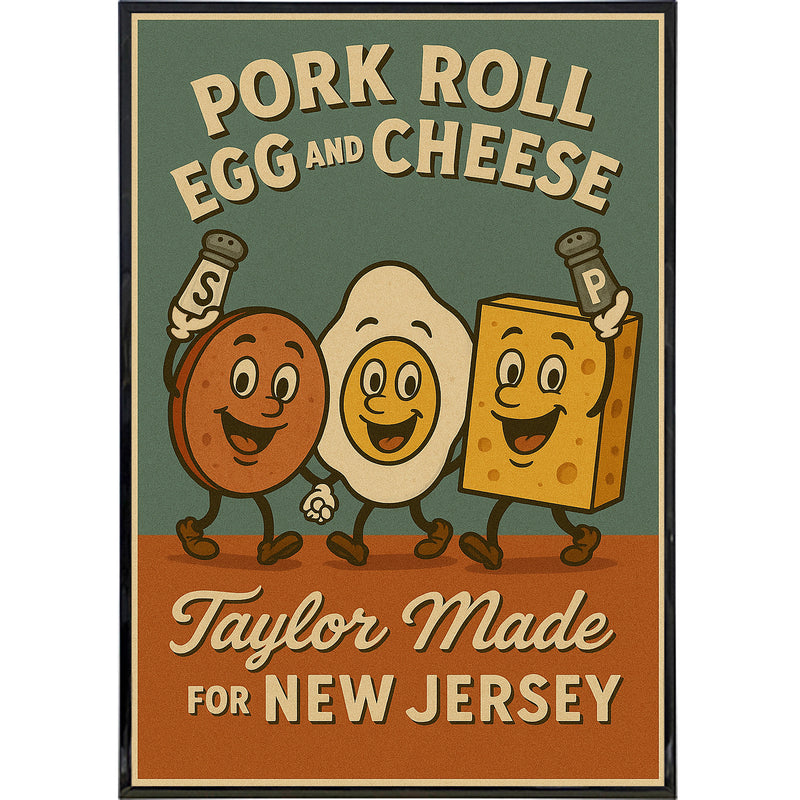 Pork Roll Egg and Cheese Taylor Made Poster Print Wholesale Supplier - Shady Front
