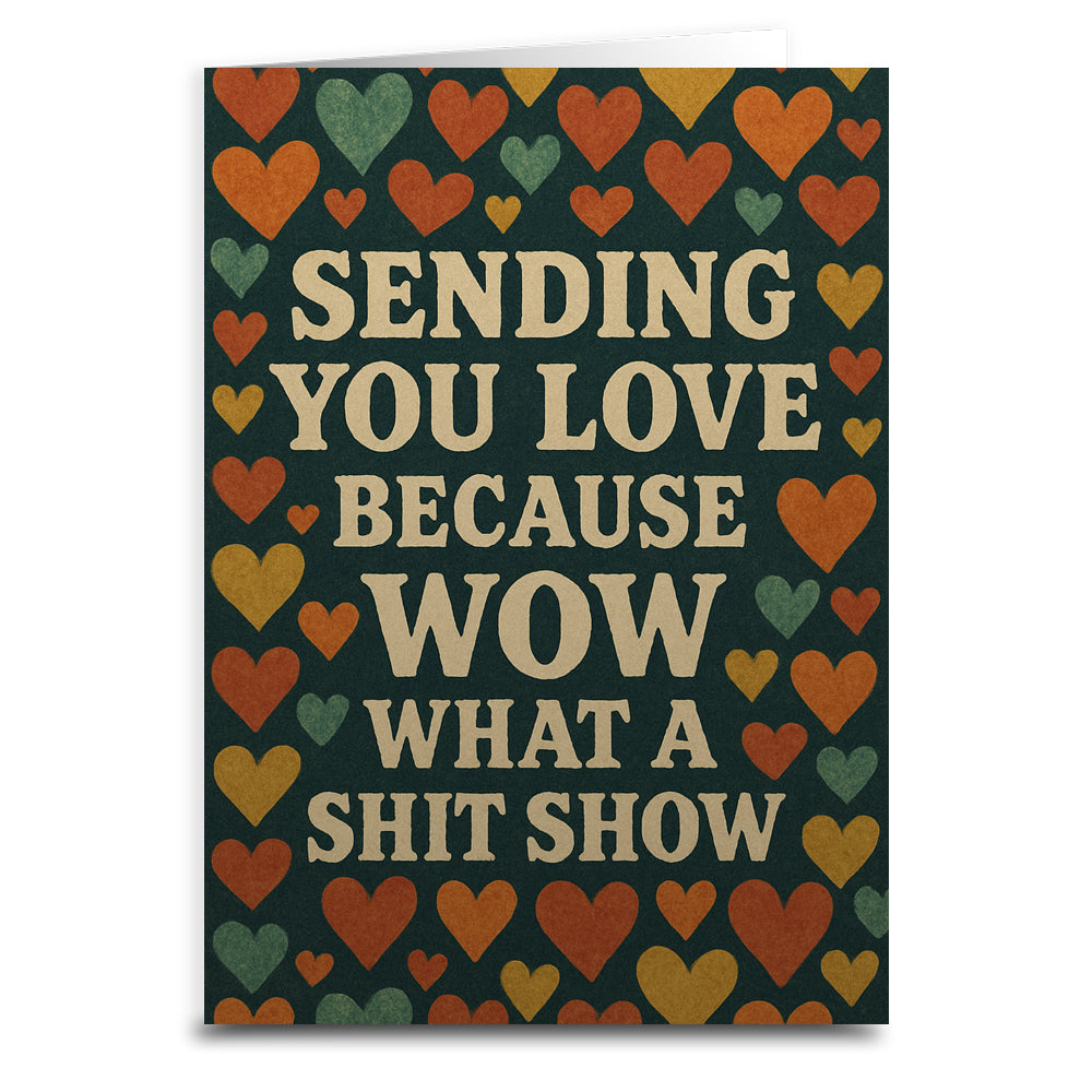 Sending You Love Because Wow Greeting Card - Shady Front