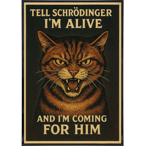 Tell Schrödinger I'm Alive Poster Print