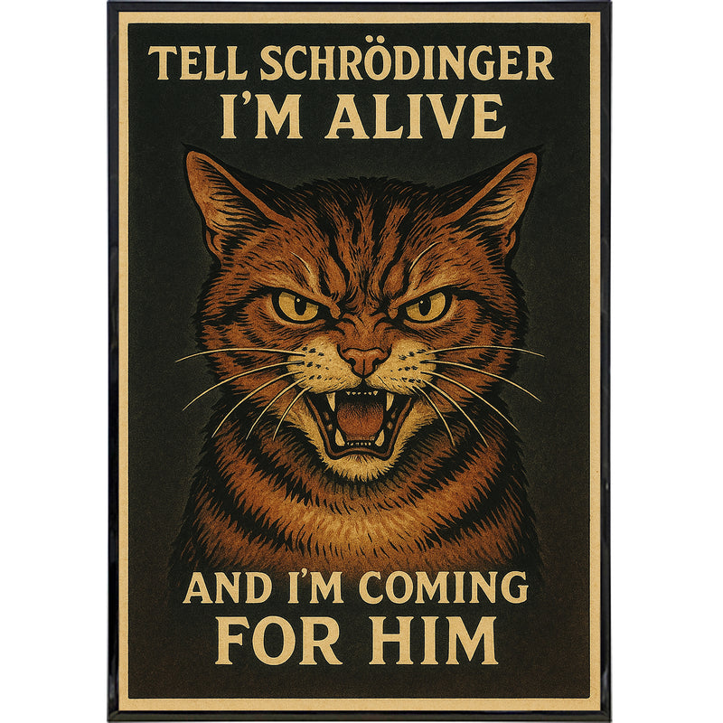 Tell Schrödinger I'm Alive Poster Print Wholesale Supplier - Shady Front