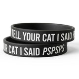 Tell Your Cat I Said PSPSPS Silicone Wristband