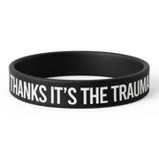 Thanks, It's the Trauma Silicone Wristband