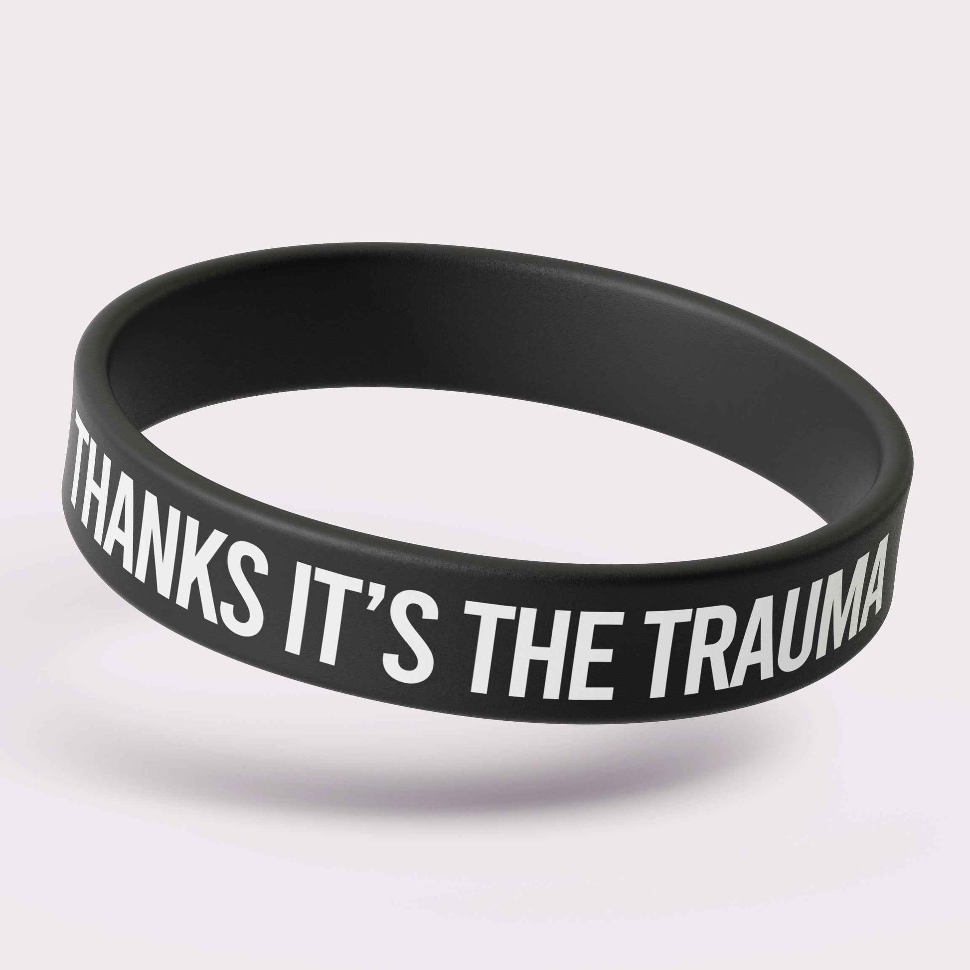 Thanks, It's the Trauma Silicone Wristband