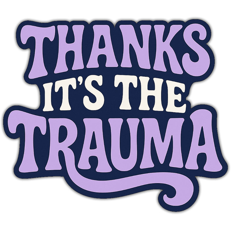 Thanks It's the Trauma Sticker Wholesale Supplier - Shady Front