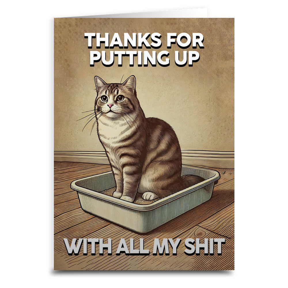 Thanks for Putting Up with All My Sh-t Greeting Card - Shady Front