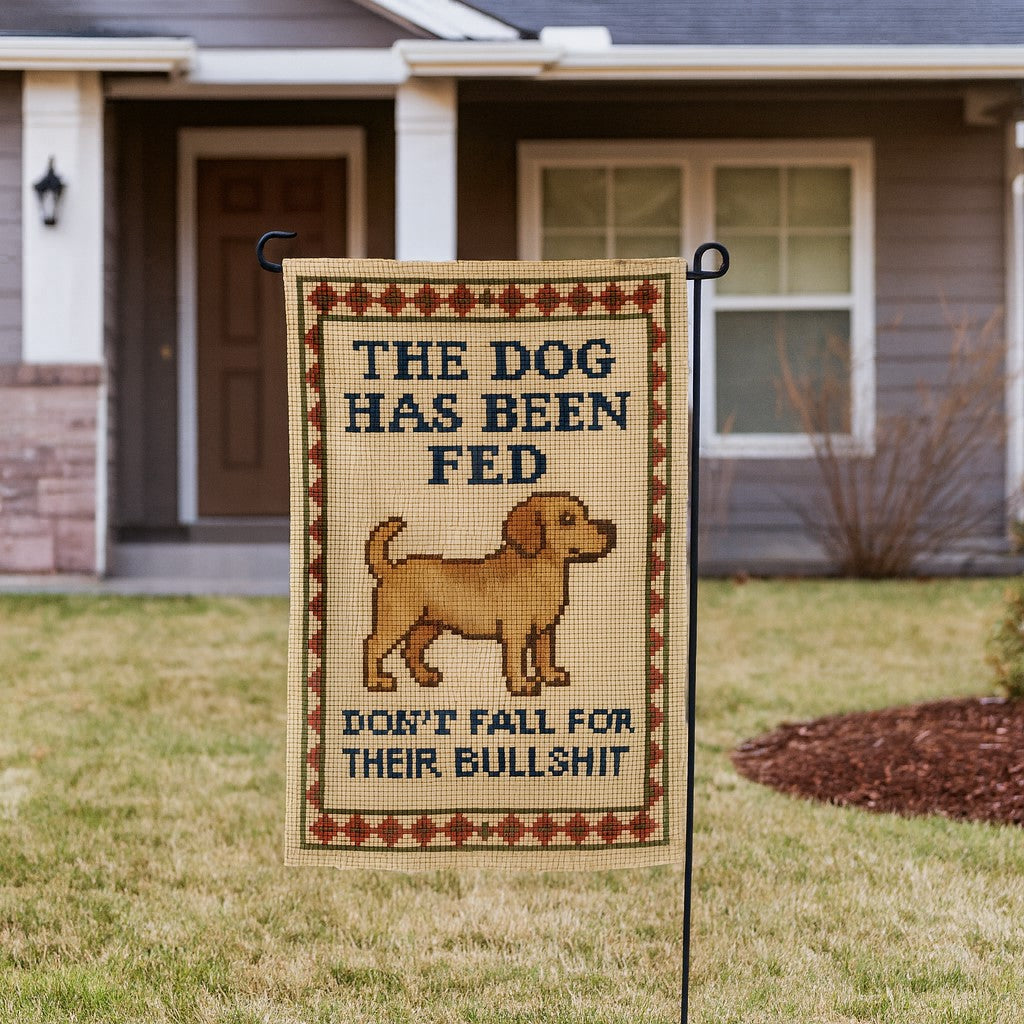 The Dog Has Been Fed Garden Flag - Shady Front